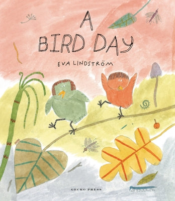 A Bird Day by Lindstr&#246;m, Eva