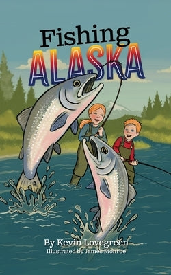 Fishing Alaska by Lovegreen, Kevin
