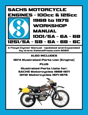 SACHS 100cc & 125cc ENGINES 1968-1975 WORKSHOP MANUAL - INCLUDING DATA FOR THE SACHS & DKW MOTORCYCLES THAT UTILIZED THESE ENGINES by Clymer, Floyd