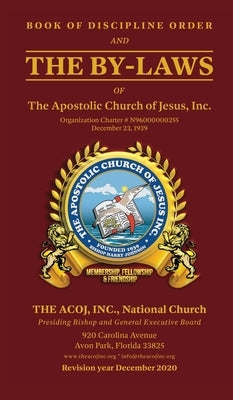 Book of Discipline Order and the By-Laws of The Apostolic Church of Jesus, Inc.: Book of Discipline Order by Bishop, Presiding