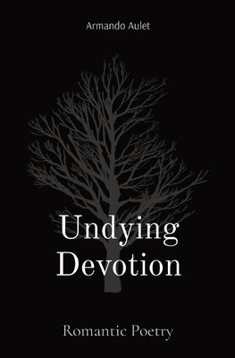 Undying Devotion: Romantic Poetry by Aulet, Armando