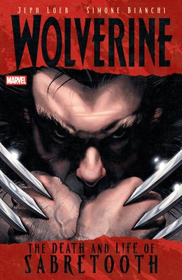 Wolverine: The Death and Life of Sabretooth by Loeb, Jeph