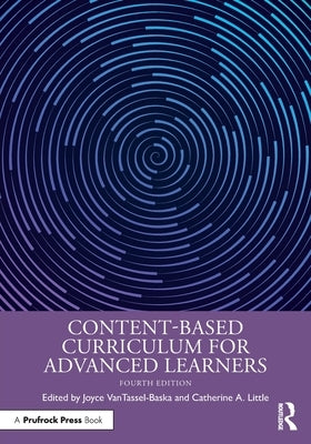 Content-Based Curriculum for Advanced Learners by Vantassel-Baska, Joyce