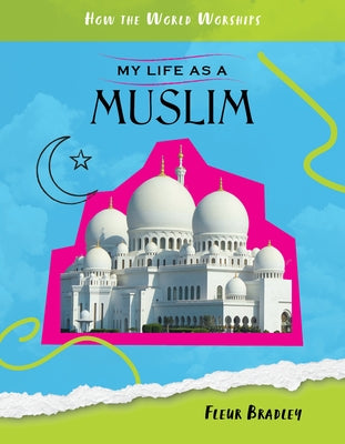 My Life as a Muslim by Bradley, Fleur