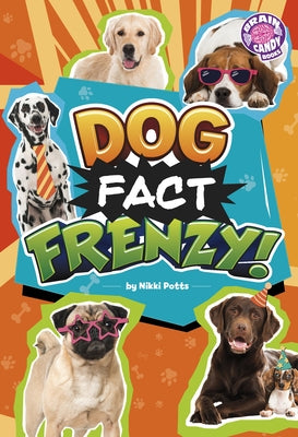 Dog Fact Frenzy! by Potts, Nikki