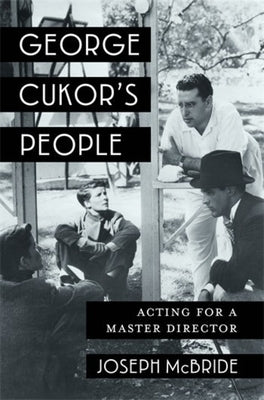 George Cukor's People: Acting for a Master Director by McBride, Joseph