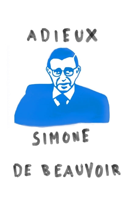 Adieux: A Farewell to Sartre by de Beauvoir, Simone