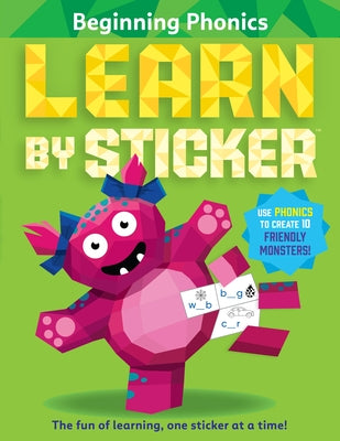 Learn by Sticker: Beginning Phonics: Use Phonics to Create 10 Friendly Monsters! by Workman Publishing