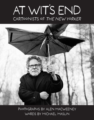 At Wit's End: Cartoonists of the New Yorker by Macweeney, Alen