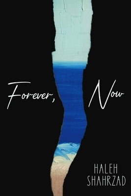 Forever, Now by Shahrzad, Haleh