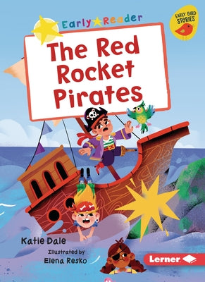 The Red Rocket Pirates by Dale, Katie