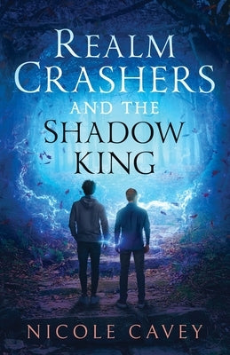 Realm Crashers and the Shadow King by Cavey, Nicole