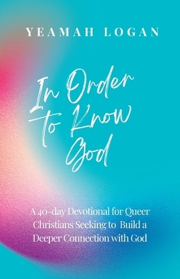 In Order to Know God by Logan, Yeamah