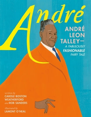 André André Leon Talley--A Fabulously Fashionable Fairy Tale by Weatherford, Carole Boston