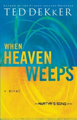 The When Heaven Weeps by Dekker, Ted