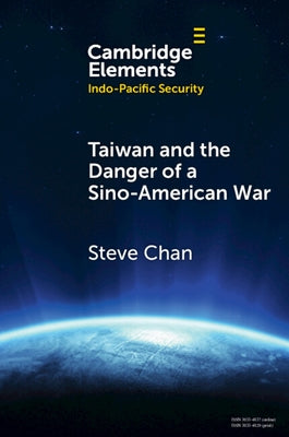 Taiwan and the Danger of a Sino-American War by Chan, Steve
