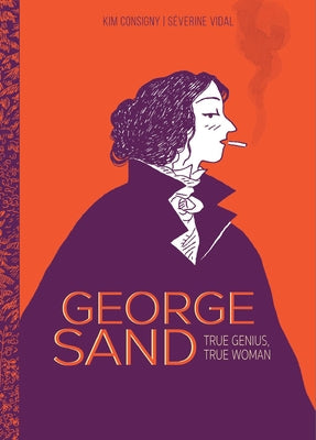 George Sand: True Genius, True Woman by Vidal, S&#233;verine