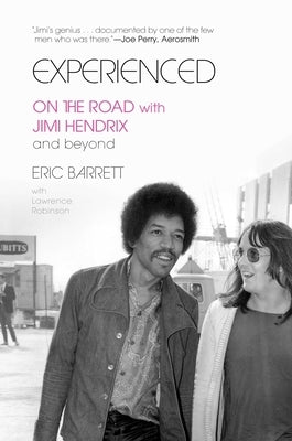 Experienced: On the Road with Jimi Hendrix and Beyond by Barrett, Eric
