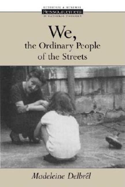 We, the Ordinary People of the Streets by Delbr&#234;l, Madeleine