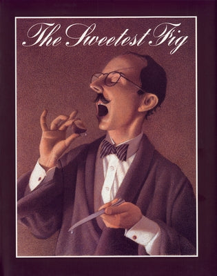 The Sweetest Fig by Van Allsburg, Chris