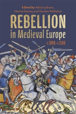 Rebellion in Medieval Europe, C.1000-C.1500 by Jobson, Adrian