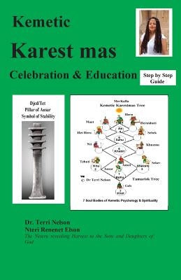 Kemetic Karest mas Celebration & Education: Step by Step Guide by Nelson, Terri