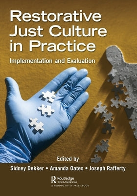 Restorative Just Culture in Practice: Implementation and Evaluation by Dekker, Sidney