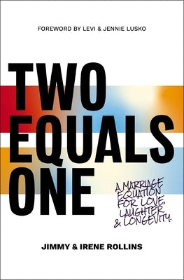 Two Equals One: A Marriage Equation for Love, Laughter, and Longevity by Rollins, Jimmy