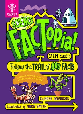 Science Factopia!: Follow the Trail of 400 Stem-Tastic Facts by Davidson, Rose