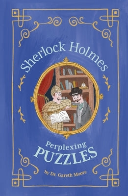 Sherlock Holmes: Perplexing Puzzles by Moore, Gareth