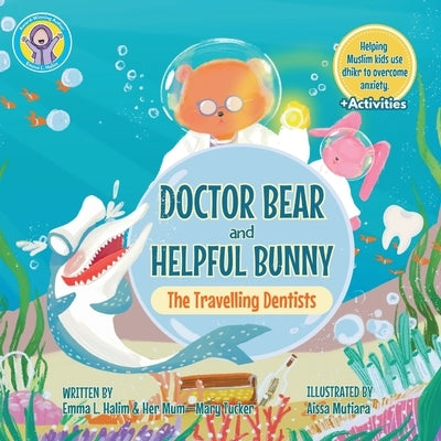 Doctor Bear and Helpful Bunny: The Travelling Dentists by Halim, Emma L.