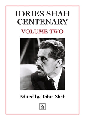 Idries Shah Centenary: Volume Two by Shah, Tahir