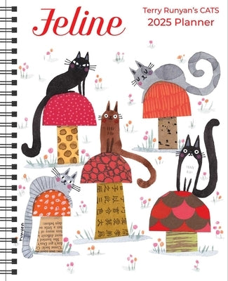 Feline 12-Month 2025 Monthly/Weekly Planner Calendar: Terry Runyan's Cats by Runyan, Terry