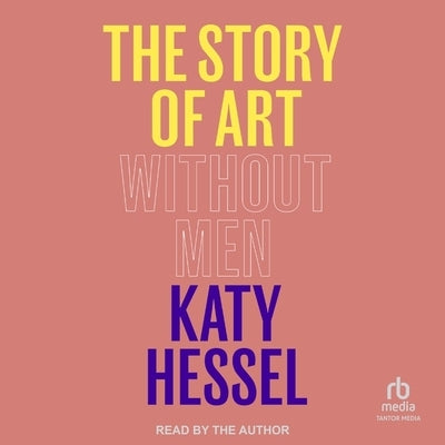 The Story of Art Without Men by Hessel, Katy