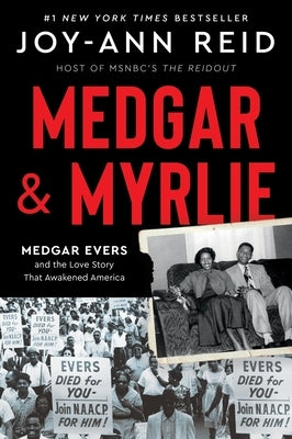 Medgar and Myrlie: Medgar Evers and the Love Story That Awakened America by Reid, Joy-Ann