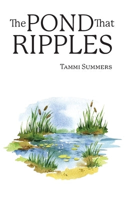 The Pond that Ripples by Summers, Tammi