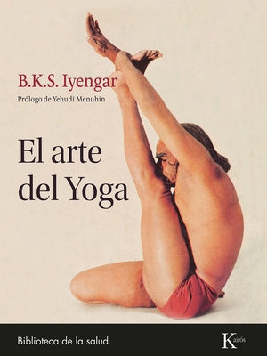 El Arte del Yoga by Iyengar, B. K. S.