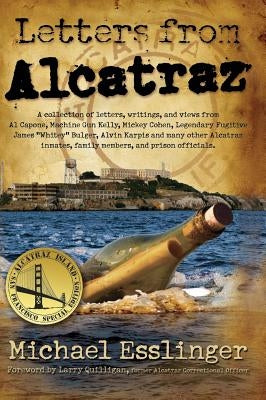 Letters from Alcatraz: A Collection of Letters, Interviews, and Views from James "Whitey" Bulger, Al Capone, Mickey Cohen, Machine Gun Kelly, by Esslinger, Michael