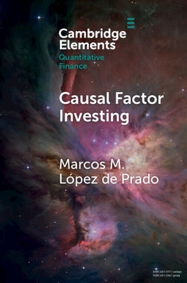 Causal Factor Investing: Can Factor Investing Become Scientific? by L&#243;pez de Prado, Marcos M.