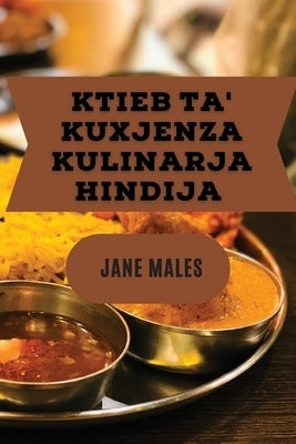 Ktieb ta' Kuxjenza kulinarja Hindija: Il-Ktieb ta' R&#267;etti g&#295;al Kull Occasion by Males, Jane