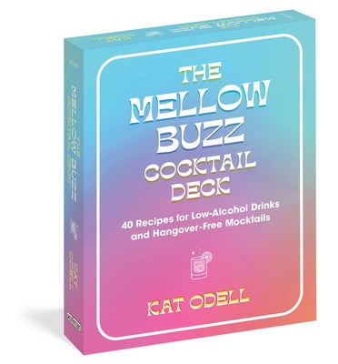 The Mellow Buzz Cocktail Deck: 40 Recipes for Low-Alcohol Drinks and Hangover-Free Mocktails by Odell, Kat