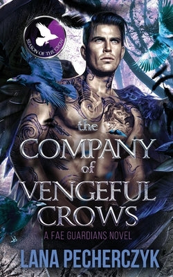 The Company of Vengeful Crows: Season of the Crow by Pecherczyk, Lana