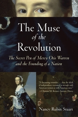 The Muse of the Revolution: The Secret Pen of Mercy Otis Warren and the Founding of a Nation by Stuart, Nancy Rubin