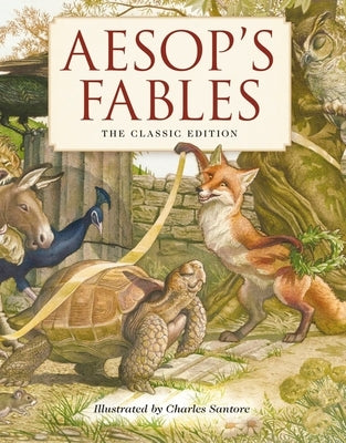 Aesop's Fables Hardcover: The Classic Edition by the New York Times Bestselling Illustrator, Charles Santore by Aesop