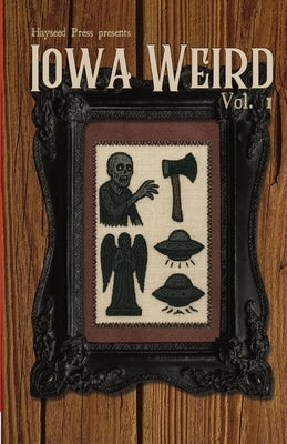 Iowa Weird Vol. 1 by Narigon, Nick