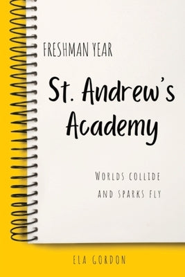 St. Andrew's Academy: Freshman Year by Gordon, Ela