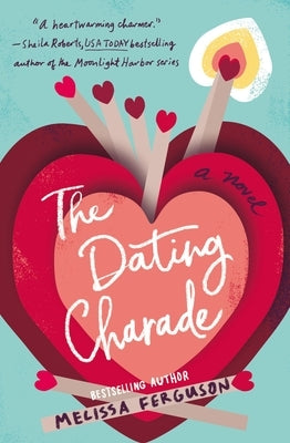 The Dating Charade: Half Zany, Sweet Rom-Com, Half Family Drama by the Bestselling Author of Meet Me in the Margins by Ferguson, Melissa