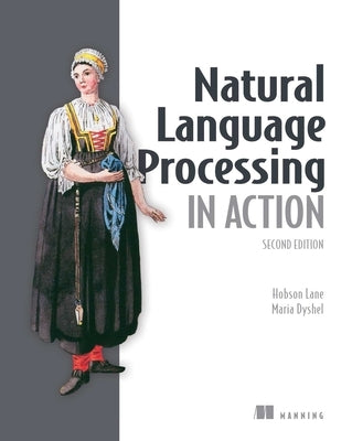 Natural Language Processing in Action, Second Edition by Lane, Hobson