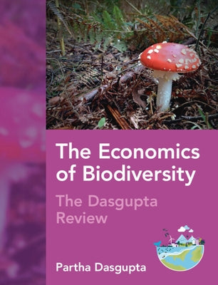 The Economics of Biodiversity: The DasGupta Review by Dasgupta, Partha