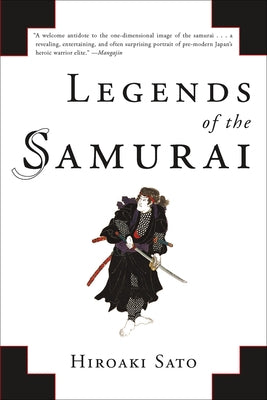 Legends of the Samurai by Sato, Hiroaki